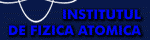 INSTITUTUL DE FIZICA ATOMICA